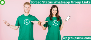 30 Sec Status WhatsApp Group Links