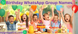 Birthday WhatsApp Group Names