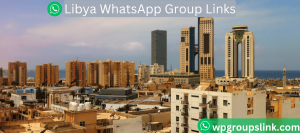 Libya WhatsApp Group Links