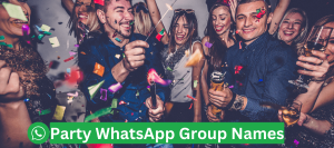 Party WhatsApp Group Names