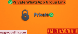 Private WhatsApp Group Link