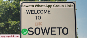 Soweto WhatsApp Group Links