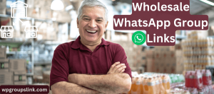 Wholesale WhatsApp Group Links