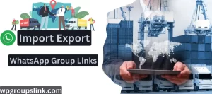Import Export WhatsApp Group Link