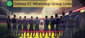 Chelsea FC WhatsApp Group Links