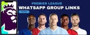 Premier League WhatsApp Group Links