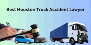 Best Houston Truck Accident Lawyer